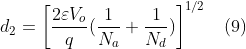 d_{2}= \left [ \frac{2\varepsilon V_{o}}{q}(\frac{1}{N_{a}}+\frac{1}{N_{d}}) \right ]^{1/2}\, \, \, \, \, \left ( 9 \right )